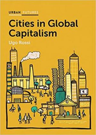 Cities In Global Capitalism by Ugo Rossi