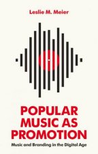 Popular Music as Promotion Music And Branding In The Digital Age