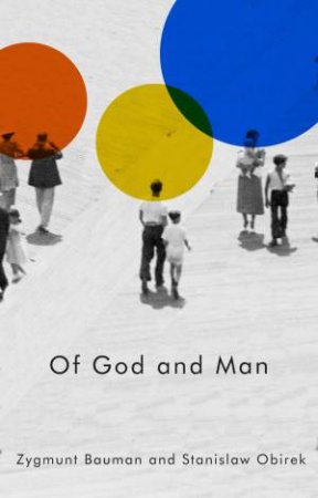 Of God and Man by Zygmunt Bauman & Stanislaw Obirek