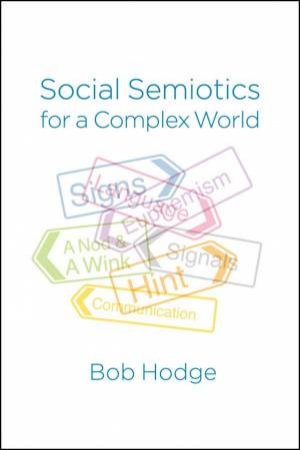 Social Semiotics for a Complex World - Analysing  Language and Social Meaning