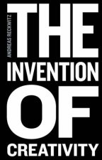 The Invention Of Creativity