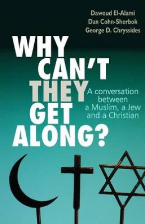 Why can't they get along? by Dan Cohn-Sherbok & Dawoud  El-Alami & George D.  C
