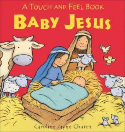 Touch and Feel: Baby Jesus by Caroline Jayne Church