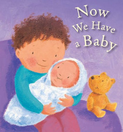 Now We Have a Baby by Lois Rock