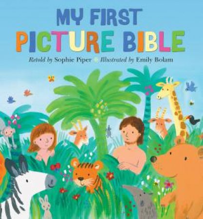 My First Picture Bible by Sophie Piper & Emily Bolam