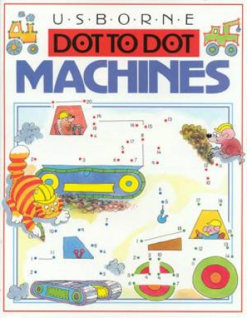 Usborne Dot To Dot: Machines by Karen Bryant-Mole