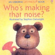 Usborne LiftTheFlap Whos Making That Noise