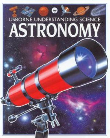 Usborne Understanding Science: Astronomy by Stuart Atkinson