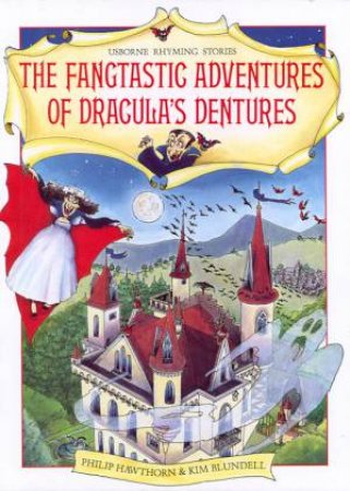 The Fangtastic Adventures Of Dracula's Dentures by Philip Hawthorn