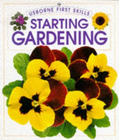 Usborne First Skills: Starting Gardening by Various