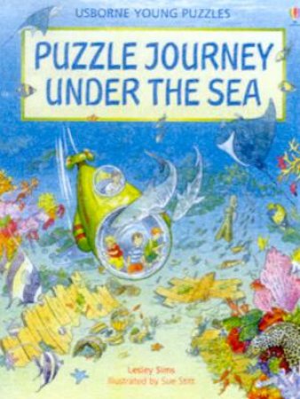 Usborne Young Puzzles: Puzzle Journey Under The Sea by Lesley Sims