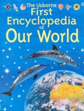 The Usborne First Encyclopedia Of Our World