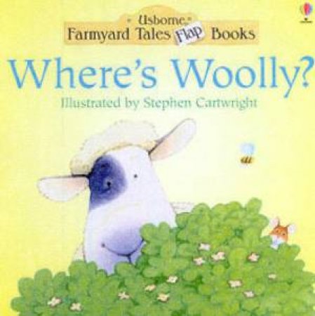 Usborne Farmyard Tales Flap Book: Where's Woolly? by Stephen Cartwright