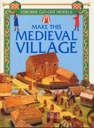 Usborne Cut-Out Models: Make This Medieval Village by Various