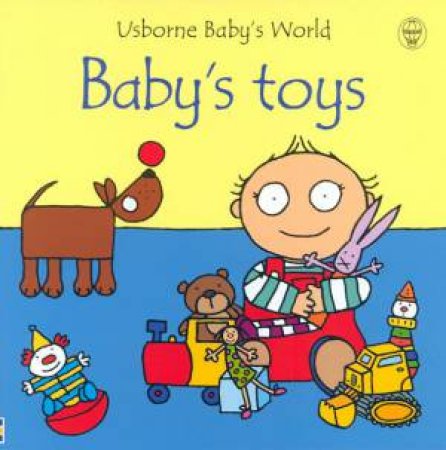 Baby's World: Baby's Toys by Fiona Watt