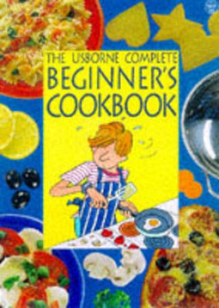 The Usborne Beginner's Cookbook by Fiona Watt & Kim Lane