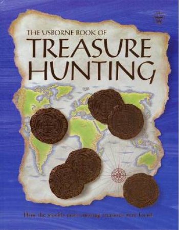 The Usborne Book Of Treasure Hunting by Anna Claybourne & Caroline Young