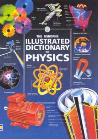 The Usborne Illustrated Dictionary Of Physics by C Oxlade & C Stockley & J Wertheim