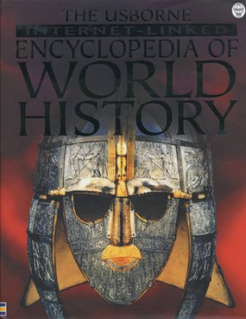 The Usborne Internet-Linked Encyclopedia Of World History by Various
