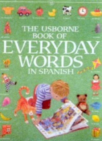 The Usborne Book Of Everyday Words In Spanish by Jo Litchfield