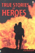 Usborne True Stories True Stories Of Heroes
