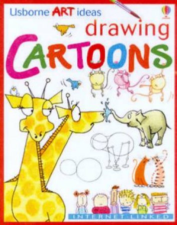 Usborne Internet-Linked Art Ideas: Drawing Cartoons by Various