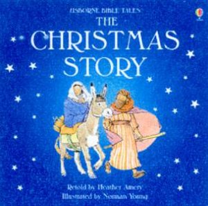 Usborne Bible Tales: The Christmas Story by Heather Amery
