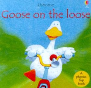 Phonics Flap Book: Goose On The Loose by Various