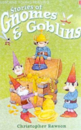 Usborne Young Reading: Stories Of Gnomes & Goblins by Christopher Rawson