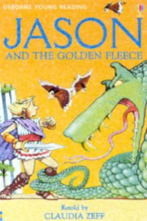 Usborne Young Reading: Jason And The Golden Fleece by Claudia Zeff