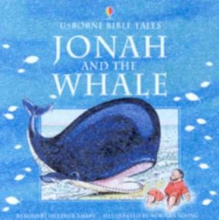 Usborne Bible Tales: Jonah And The Whale by Various