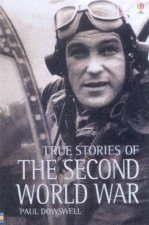 Usborne True Stories True Stories Of The Second World War