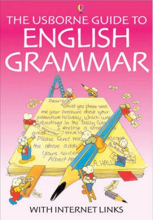 The Usborne Internet-Linked Guide To English Grammar by Various
