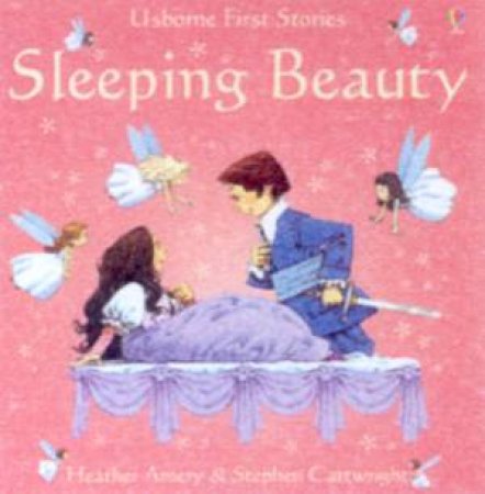 Usborne First Stories: Sleeping Beauty by Heather Amery & Stephen Cartwright