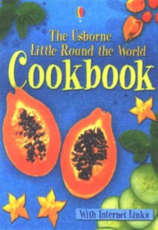 The Usborne Little Round The World Cookbook by Unknown