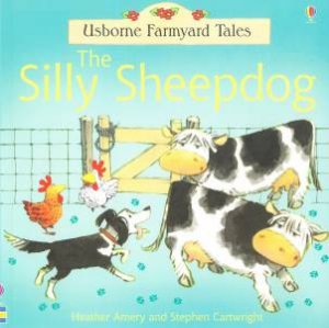 Usborne Farmyard Tales: The Silly Sheepdog by Heather Amery