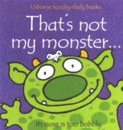 That's Not My Monster...the nose is too bobbly by Fiona Watts