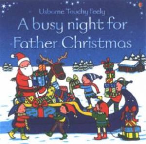 Usborne Touchy Feely: A Busy Night For Father Christmas by Fiona Watt