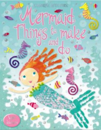 Mermaid Things To Make And Do by Leonie Pratt