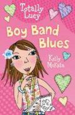 Totally Lucy: Boy Band Blues by Kelly McKain