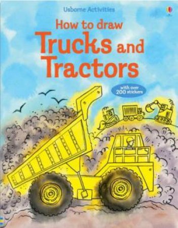 How To Draw Trucks And Tractors by Fiona Watt