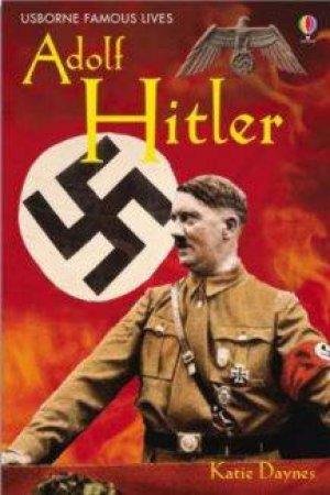 Usborne Famous Lives: Adolf Hitler by Katie Daynes