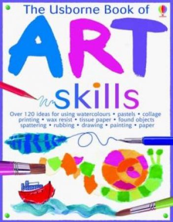 The Usborne Book of Art Skills - Mini Edition by Fiona Watt