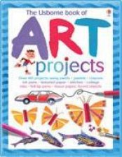 The Usborne Book Of Art Projects