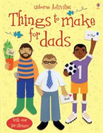Usborne Activites: Things To Make For Dads by Rebecca Gilpin