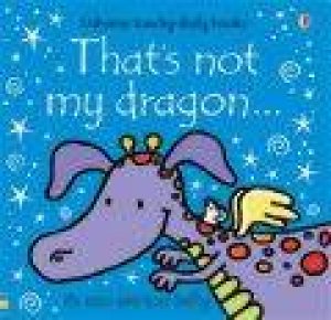 That's Not My Dragon... by Fiona Watt & Rachel Wells