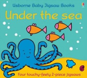 Usborne Baby Touchy-Feely Jigsaw Books: Under The Sea by Fiona Watt