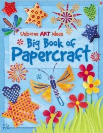 Big Book Of Papercraft by Fiona Watt