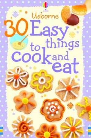 30 Easy Things To Cook And Eat by Rebecca Gilpin