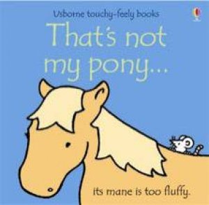 That's Not My Pony... by Fiona Watt & Rachel Wells